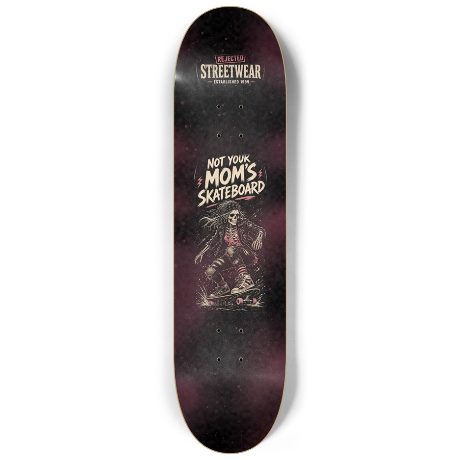 Not Your Mom's Skateboard Deck